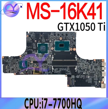 MS-16K41 Placa de baza Pentru TOSHIBA Stealth PRO GS63V GS73VR MS-16K4 Placa de baza Cu procesor i7-7700HQ Și GTX1050 Ti 100% Test Ok